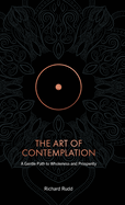 The Art of Contemplation: A Gentle Path to Wholeness and Prosperity