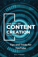 The Art of Content Creation (Large Print Edition): Tips and Tricks for YouTube