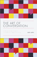 The Art of Conversation: Change Your Life with Confident Communication
