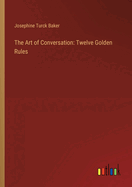 The Art of Conversation: Twelve Golden Rules