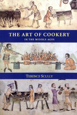 The Art of Cookery in the Middle Ages - Scully, Terrence, and Scully, Terence