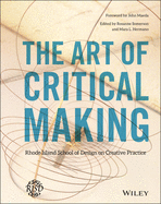The Art of Critical Making: Rhode Island School of Design on Creative Practice