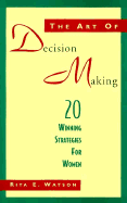 The Art of Decision Making: 20 Winning Strategies for Women - Watson, Rita B
