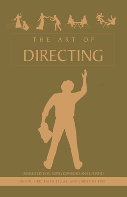 The Art of Directing - Kirk, John W, and Bellas, Ralph, and Kirk, Christina