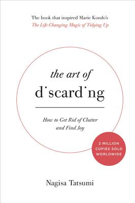 The Art of Discarding: How to Get Rid of Clutter and Find Joy - Tatsumi, Nagisa