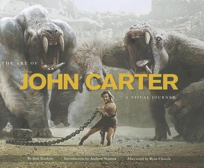 The Art of Disney John Carter: A Visual Journey - Kushins, Josh, and Church, Ryan (Afterword by), and Stanton, Andrew, MD (Introduction by)