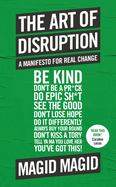 The Art of Disruption: A Manifesto For Real Change