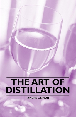 The Art of Distillation - Simon, Andr L