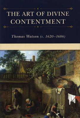The Art of Divine Contentment - Watson, Thomas, and Kistler, Don (Editor)