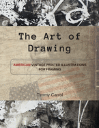 The Art of Drawing: American vintage printed illustrations for framing. (English Version).