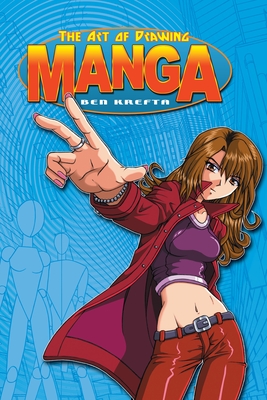 The Art of Drawing Manga - Krefta, Ben