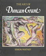 The Art of Duncan Grant - Watney, Simon
