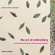 The Art of Embroidery: Inspirational Stitches, Textures and Surfaces