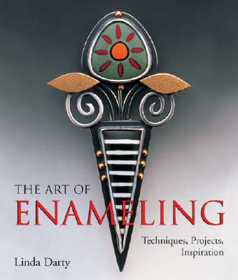 The Art of Enameling: Techniques, Projects, Inspiration - Darty, Linda