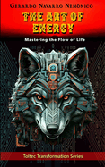 The Art of Energy: Mastering the Flow of Life