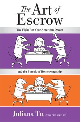 The Art of Escrow: The Fight for Your American Dream and the Pursuit of Homeownership - Tu, Juliana