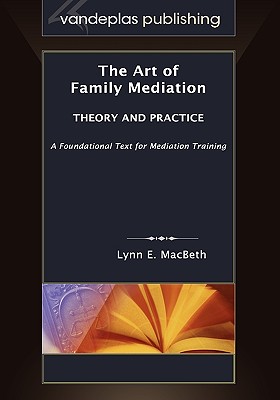 The Art of Family Mediation: Theory and Practice - Macbeth, Lynn E
