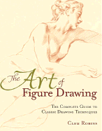 The Art of Figure Drawing - Robins, Clem, and Faigin, Gary (Foreword by)