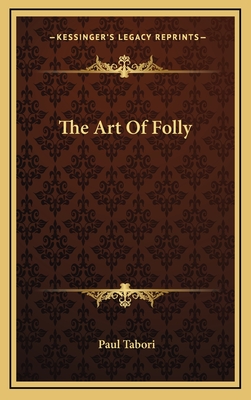 The Art Of Folly - Tabori, Paul