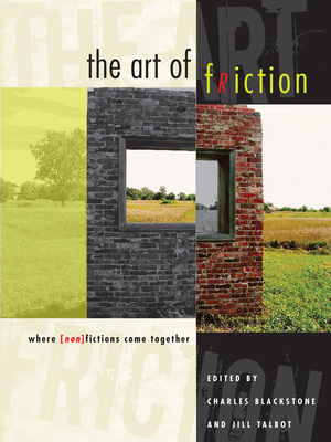 The Art of Friction: Where (Non)Fictions Come Together - Blackstone, Charles (Editor), and Talbot, Jill (Editor)