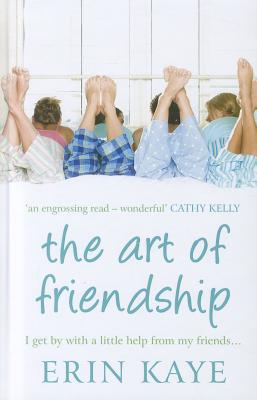 The Art Of Friendship - Kaye, Erin