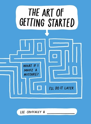 The Art of Getting Started - Crutchley, Lee