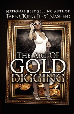 The Art of Gold Digging - Nasheed, Tariq King Flex