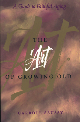 The Art of Growing Old - Saussy, Carroll