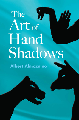 The Art of Hand Shadows - Almoznino, Albert