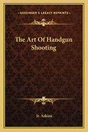The art of handgun shooting