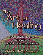 The Art of Healing a Creativity Journal and Playbook
