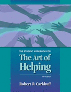 The Art of Helping: Student Workbook - Carkhuff, Robert R