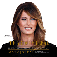 The Art of Her Deal: The Untold Story of Melania Trump