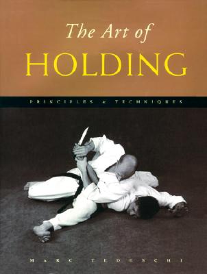 The Art of Holding: Principles & Techniques - Tedeschi, Marc