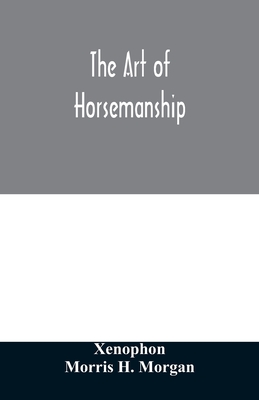 The art of horsemanship - Xenophon, and H Morgan, Morris
