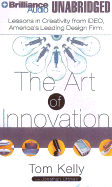 The Art of Innovation - Kelley, Thomas, and Littman, Jonathan, and Thomas Kelley and Jonathan Littman