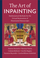 The Art of Inpainting: Mathematical Methods for the Virtual Restoration of Illuminated Manuscripts