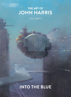 The Art of John Harris: Volume II - Into the Blue - Harris, John