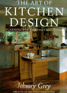 The Art of Kitchen Design: Planning for Comfort and Style - Grey, Johnny