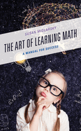 The Art of Learning Math: A Manual for Success
