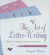 The Art of Letter-Writing: How to Address Every Occasion