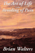 THE Art of Life is the Avoiding of Pain