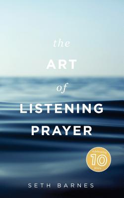 The Art of Listening Prayer - Barnes, Seth