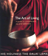 The Art of Living: A Guide to Contentment, Joy and Fulfillment - Dalai Lama, and Cumming, Ian (Photographer), and Jinpa, Geshe Thupten (Translated by)