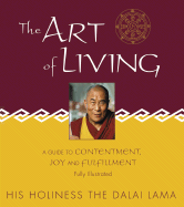The Art of Living: A Guide to Contentment, Joy and Fulfillment - Dalai Lama, and Bstan-'Dzin-Rgy, and Jinpa, Thupten (Translated by)