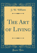 The Art of Living (Classic Reprint)