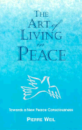 The Art of Living in Peace: Towards a New Peace Consciousness