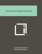 The Art Of Making Mosaics