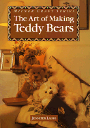 The Art of Making Teddy Bears - Laing, Jennifer