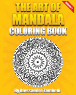 The Art of Mandala Coloring Book Volume 1: 50 Wonderful Mandalas to Color Alone or with Friends!